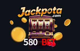 580 bet