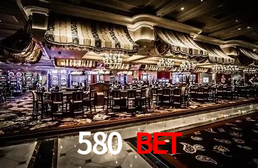 580 bet